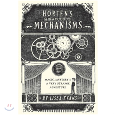 [중고-상] Horten&#39;s Miraculous Mechanisms: Magic, Mystery, &amp; a Very Strange Adventure