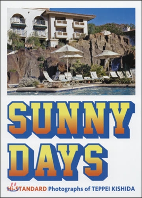 “SUNNY DAYS&quot; Hi-STANDARD Photographs of TEPPEI KISHIDA