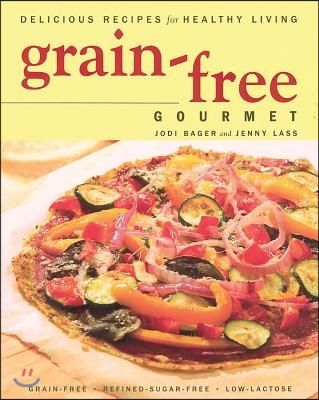 Grain-Free Gourmet Delicious Recipes for Healthy L