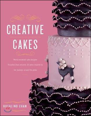 Creative Cakes from East to West: World-Renowned Cake Designer Rosalind Chan Presents 14 Cakes Inspired by Her Journeys Around the Globe