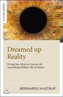 Dreamed up Reality - Diving into mind to uncover the astonishing hidden tale of nature