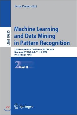 Machine Learning and Data Mining in Pattern Recognition: 14th International Conference, MLDM 2018, New York, Ny, Usa, July 15-19, 2018, Proceedings, P