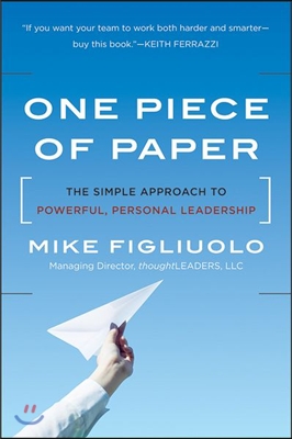 One Piece of Paper: The Simple Approach to Powerful, Personal Leadership