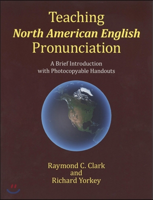 Teaching North American English Pronunciation: A Brief Introduction with Photocopiable Handouts