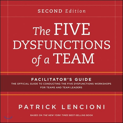 The Five Dysfunctions of a Team: Facilitator&#39;s Guide Set