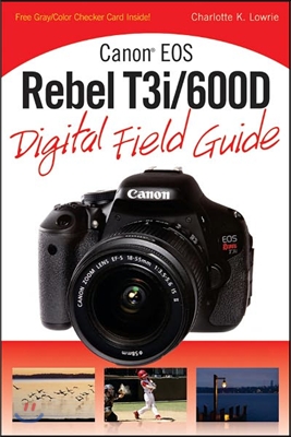 Canon EOS Rebel T3i / 600D Digital Field Guide