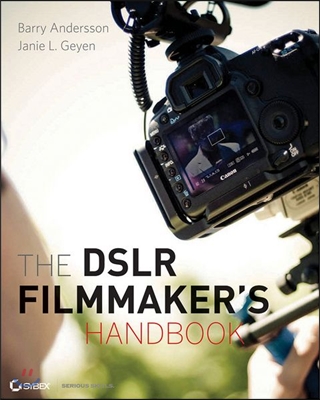 The DSLR Filmmaker&#39;s Handbook