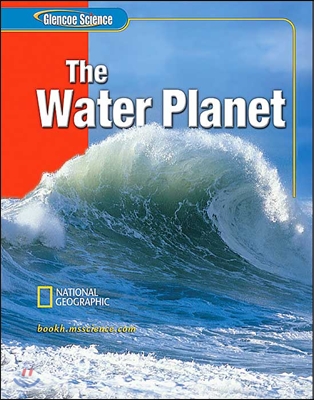 Glencoe Earth Iscience: The Water Planet, Grade 6, Student Edition