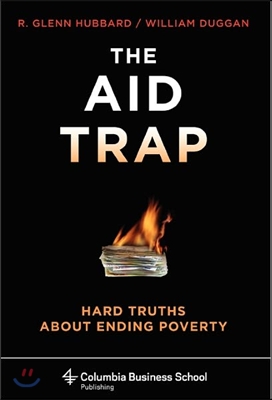 The Aid Trap: Hard Truths about Ending Poverty