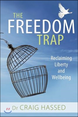 Freedom Trap: Reclaiming Liberty and Wellbeing