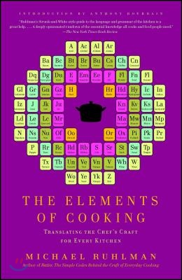 The Elements of Cooking: Translating the Chef's Craft for Every Kitchen