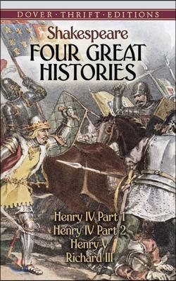 Four Great Histories: Henry IV Part I, Henry IV Part II, Henry V, and Richard III