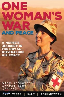 One Woman&#39;s War and Peace: A Nurse&#39;s Journey in the Royal Australian Air Force