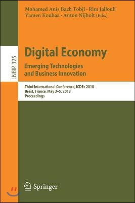 Digital Economy. Emerging Technologies and Business Innovation: Third International Conference, Icdec 2018, Brest, France, May 3-5, 2018, Proceedings