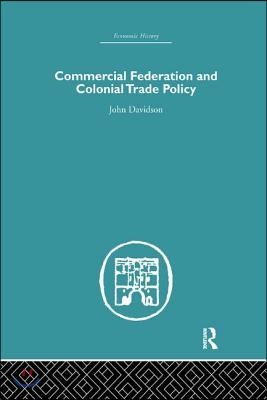 Commercial Federation &amp; Colonial Trade Policy