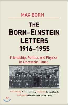 Born-Einstein Letters, 1916-1955: Friendship, Politics and Physics in Uncertain Times