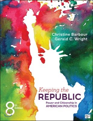 Keeping the Republic: Power and Citizenship in American Politics