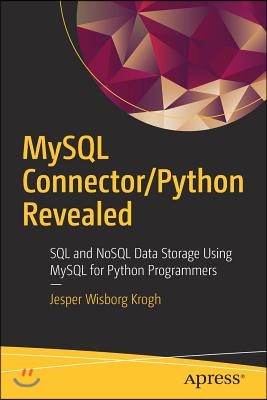 MySQL Connector/Python Revealed: SQL and Nosql Data Storage Using MySQL for Python Programmers