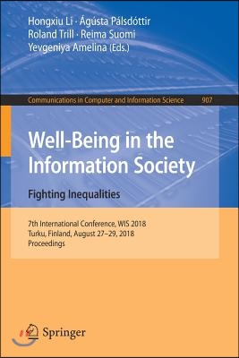 Well-Being in the Information Society. Fighting Inequalities: 7th International Conference, Wis 2018, Turku, Finland, August 27-29, 2018, Proceedings