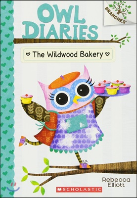 Owl Diaries #7 : The Wildwood Bakery
