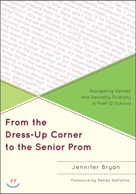 From the Dress-Up Corner to the Senior Prom: Navigating Gender and Sexuality Diversity in Prek-12 Schools