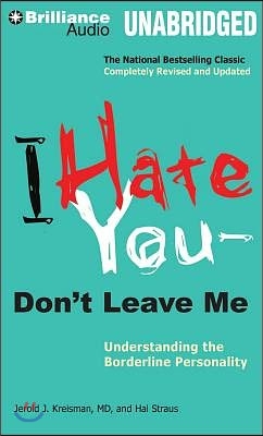 I Hate You -- Don&#39;t Leave Me