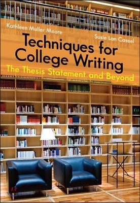 Techniques for College Writing: The Thesis Statement and Beyond