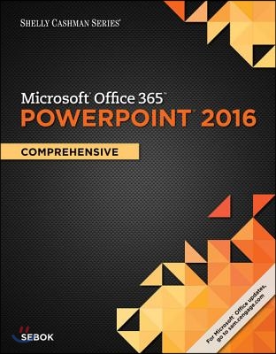 Shelly Cashman Series Microsoft Office 365 &amp; PowerPoint 2016: Comprehensive