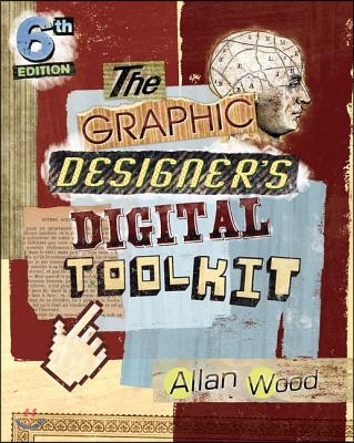 The Graphic Designer&#39;s Digital Toolkit: A Project-Based Introduction to Adobe Photoshop Cs6, Illustrator Cs6 &amp; Indesign Cs6