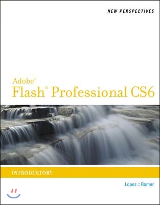 New Perspectives on Adobe Flash Professional CS6, Introductory