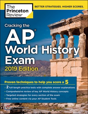 Cracking the AP World History Exam, 2019 Edition: Practice Tests &amp; Proven Techniques to Help You Score a 5 (Paperback)