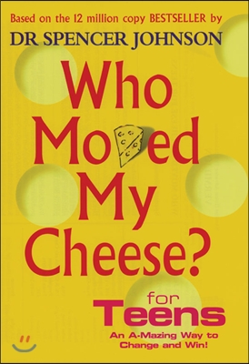 A Who Moved My Cheese For Teens