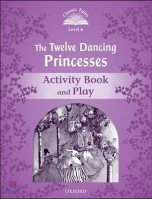 Classic Tales Level 4 : The Twelve Dancing Princesses