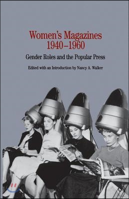Women's Magazines, 1940-1960: Gender Roles and the Popular Press