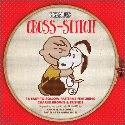 Peanuts Cross-Stitch: 16 Easy-To-Follow Patterns Featuring Charlie Brown &amp; Friends