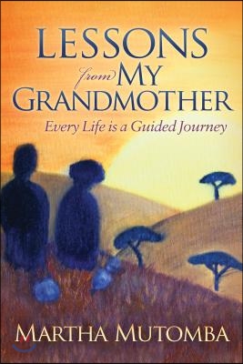Lessons from My Grandmother: Every Life Is a Guided Journey