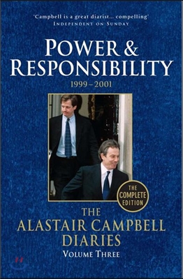 The Alastair Campbell Diaries: Volume Three: Power and Responsibility 1999-2001 Volume 3