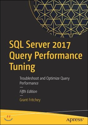 SQL Server 2017 Query Performance Tuning: Troubleshoot and Optimize Query Performance