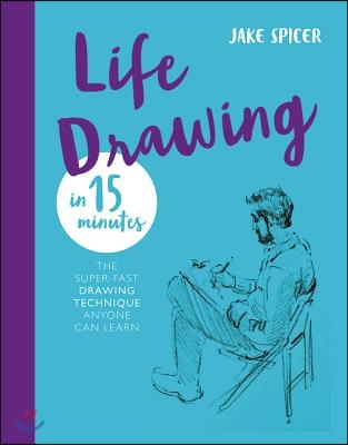 Life Drawing in 15 Minutes: Capture the Beauty of the Human Form