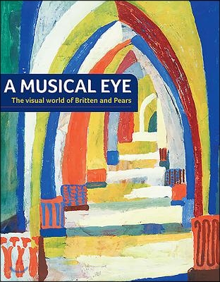 A Musical Eye: The Visual World of Britten and Pears