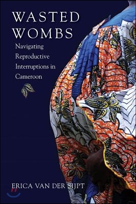 Wasted Wombs: Navigating Reproductive Interruptions in Cameroon