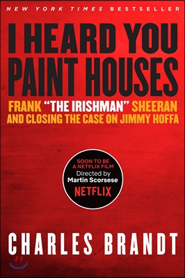 [중고] I Heard You Paint Houses: Frank ˝the Irishman˝ Sheeran &amp; Closing the Case on Jimmy Hoffa