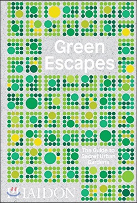 Green Escapes : The Guide to Secret Urban Gardens (Hardcover)