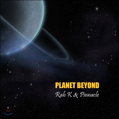 Rah K &amp; Pinnacle - Planet Beyond [100장 한정반]