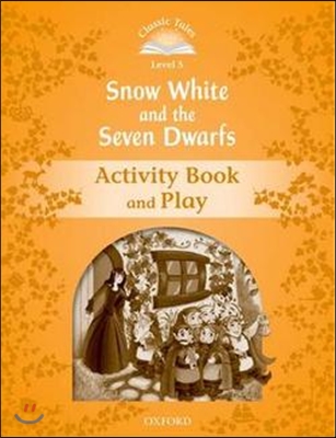 Classic Tales Level 5 : Snow White and the Seven Dwarfs Activity Book &amp; Play