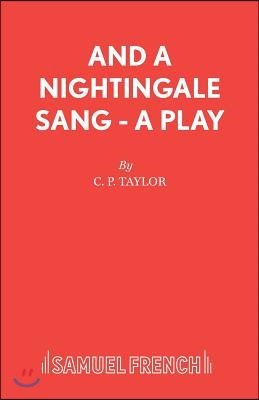 And A Nightingale Sang - A Play