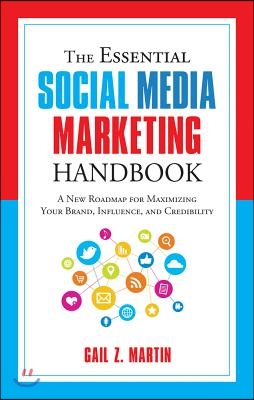 The Essential Social Media Marketing Handbook: A New Roadmap for Maximizing Your Brand, Influence, and Credibility