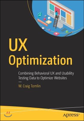 UX Optimization: Combining Behavioral UX and Usability Testing Data to Optimize Websites