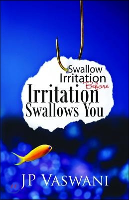 Swallow Irritation Before Irritation Swallows You