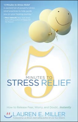 5 Minutes to Stress Relief: How to Release Fear, Worry, and Doubt...Instantly